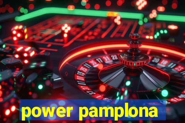power pamplona